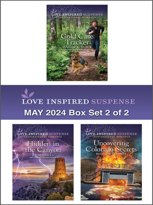 cover image of Love Inspired Suspense May 2024--Box Set 2 of 2/Cold Case Tracker/Hidden In the Canyon/Uncovering Colorado Secrets
